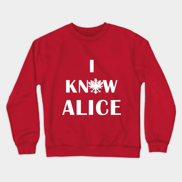 Polish Dyngus Day I Know Alice Crewneck Sweatshirt by LaurenElin